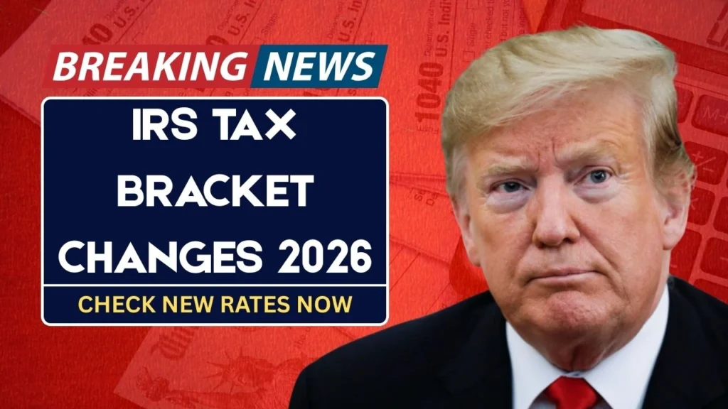 IRS Tax Bracket Changes 2026 – New Rates, Deductions & Changes Explained