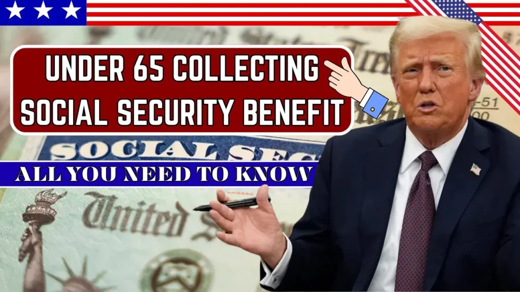 Under 65 & Collecting Social Security Benefits