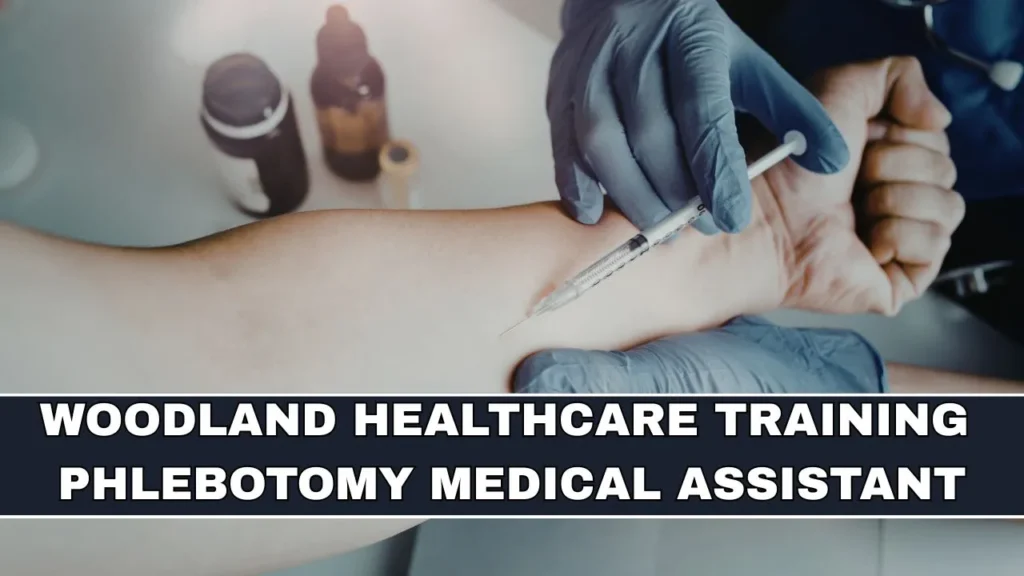 Woodland Healthcare Training- Phlebotomy Medical Assistant, CNA